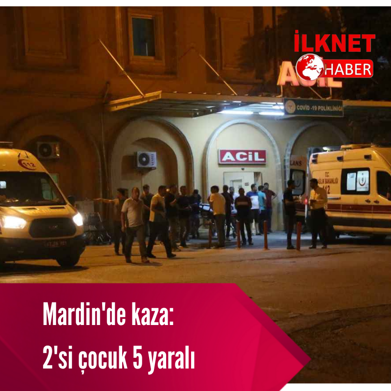 Mardin’de Trafik Kazası: 2’si Çocuk 5 Yaralı